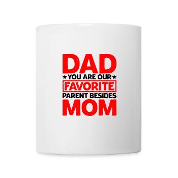 Dad You Are Our Favorite Parent Besides Mom 2 - Mug - white - Front