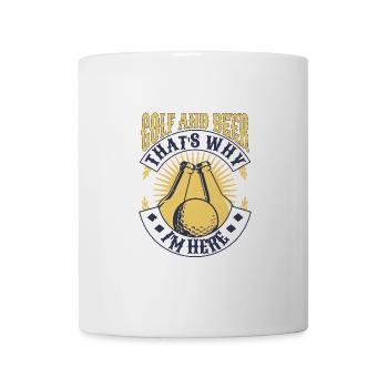 Golf And Beer That's Why I'm Here - Mug - white - Front