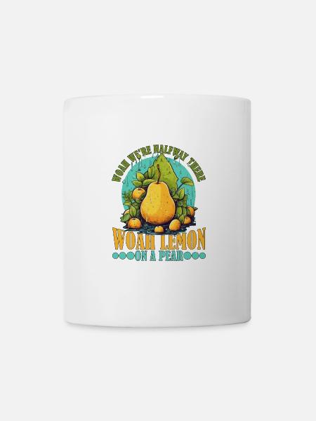 Woah We're Halfway There, Woah Lemon On A Pear 9 - Tasse - Weiß