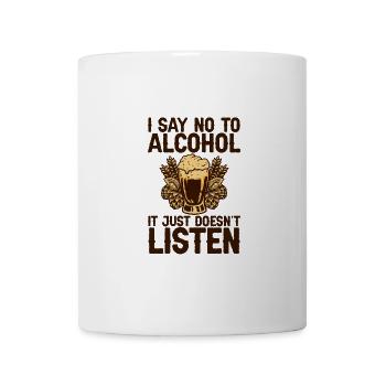 Je dis non à l’alcool, il n’écoute tout simplement pas 2 - Mug blanc - blanc - Devant