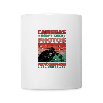 Cameras Don't Take Photos, Photographers Do - Tasse - Weiß - Vorne