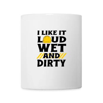 I Like It Loud Dirty Saying Construction Site Men - Mug - white - Front
