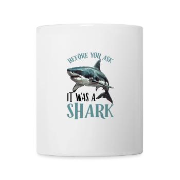 Before You Ask It Was A Shark 2 - Tasse - Weiß - Vorne