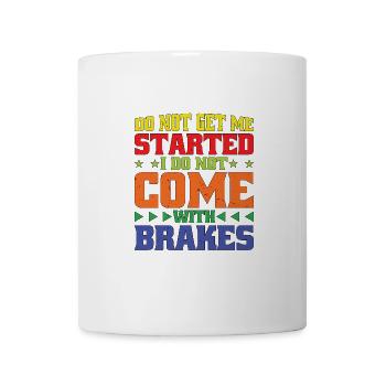 Do Not Get Me Started I Do Not Come With Brakes 2 - Tasse - Weiß - Vorne