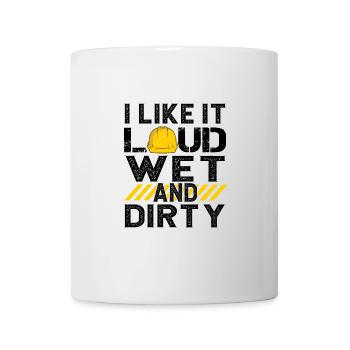 I Like It Loud Dirty Saying Construction Site Men - Mug - white - Front