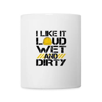 I Like It Loud Dirty Saying Construction Site Men - Mug - white - Front