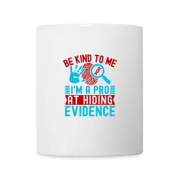 Forensic Science Major Be Kind To Me I ́m A Pro - Mug - white - Front