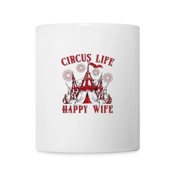 Circus Life Happy Wife Circus Performer Gift Idea - Mug - white - Front