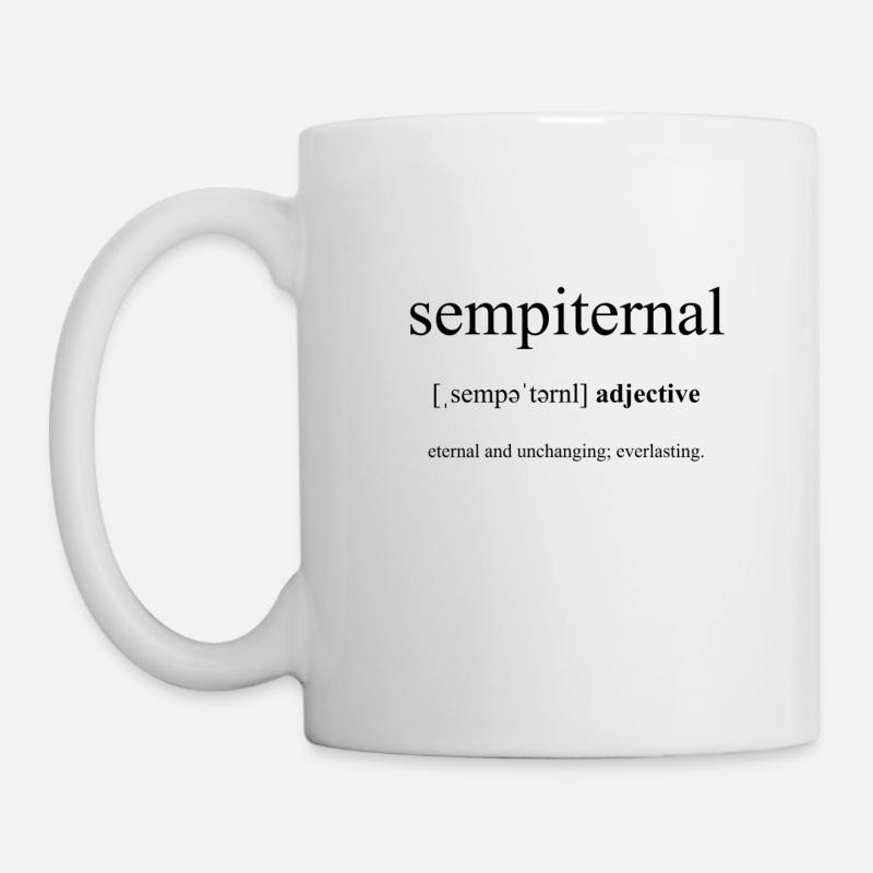 Sempiternal (ewig) Definition Dictionary - Tasse - Weiß