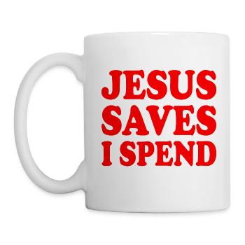 jesus saves i spend - Tasse - Weiß - Links