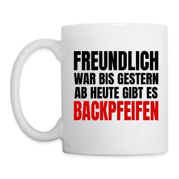 Freundlich War Bis Gestern Backpfeifen Sprüche Fun - Tasse - Weiß - Links