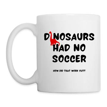 Dinosaurier hatten keinen Fußball Wie hat das geklappt? - Tasse - Weiß - Links