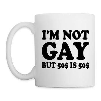 I'm not gay but 50$ is 50$ - Mug - white - Left
