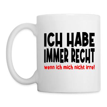 Ich Habe Immer Recht Wenn Ich Mich Nicht Irre - Tasse - Weiß - Links