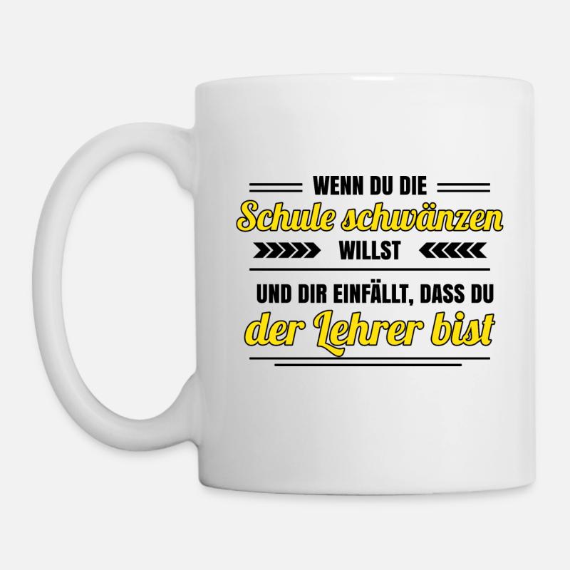 Lehrersprüche Lehrer Lehrerin Schule schwänzen - Tasse - Weiß