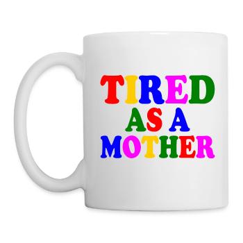 Tired as a mother - Tasse - Weiß - Links
