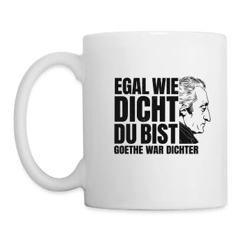 EGAL WIE DICHT DU BIST GOETHE WAR DICHTER SPRUCH - Tasse - Weiß - Links