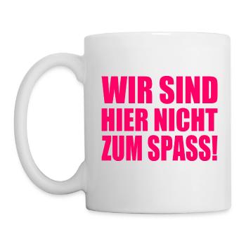 Wir sind hier nicht zum spass - Tasse - Weiß - Links