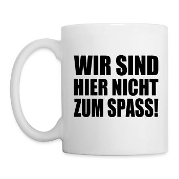 Wir sind hier nicht zum spass - Tasse - Weiß - Links