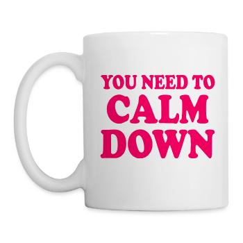You need to calm down - Tasse - Weiß - Links