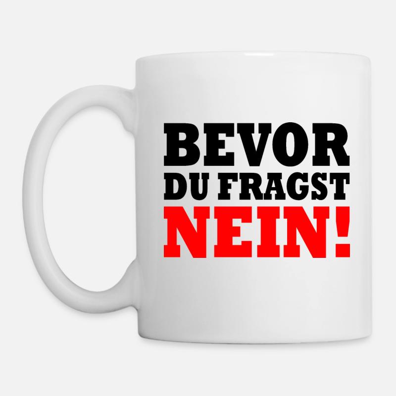 Bevor du fragst nein - Tasse - Weiß