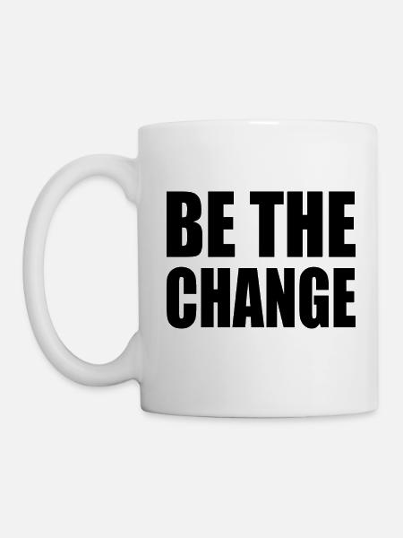 be the change - Tasse - Weiß