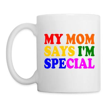 my mom says im special - Mug - white - Left
