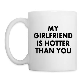 my girlfriend is hotter than you - Mug - white - Left
