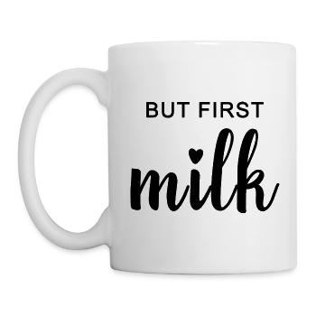 BUT FIRST MILK. Geschenkidee für Mutter & Kind - Tasse - Weiß - Links
