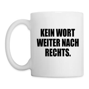 kein wort weiter nach rechts - Tasse - Weiß - Links