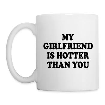my girlfriend is hotter than you - Mug - white - Left