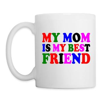 my mom is my best friend - Mug - white - Left