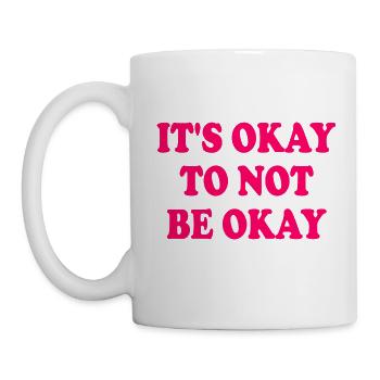 it's okay to not be okay - Tasse - Weiß - Links
