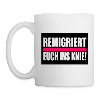 remigriert euch ins knie - Tasse - Weiß - Links