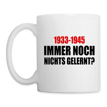 immer noch nichts gelernt 1933 - 1945 - Tasse - Weiß - Links