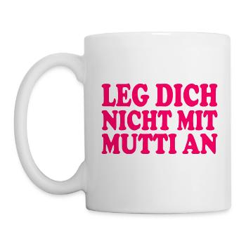 Leg dich nicht mit mutti an - Tasse - Weiß - Links