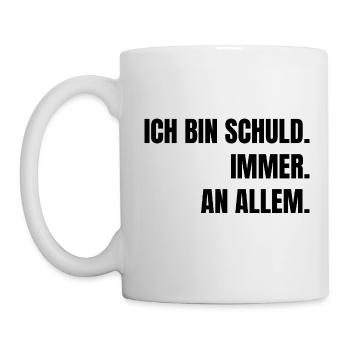 Ich Bin Schuld Immer An Allem Lustig Spruch Ironie - Tasse - Weiß - Links