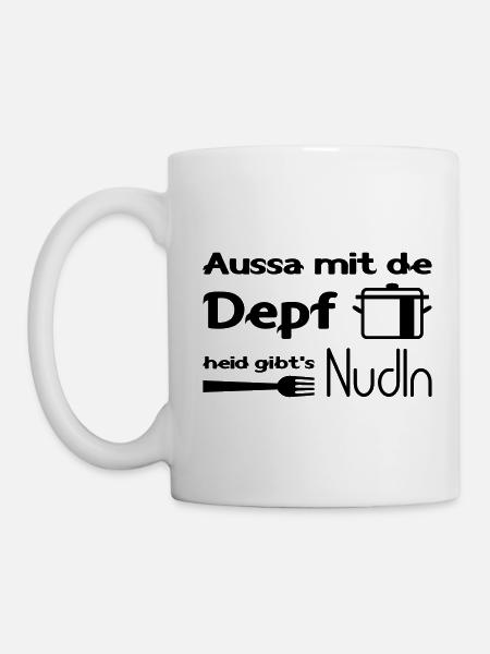 Aussa mit de Depf heid gibt's Nudln - Tasse - Weiß