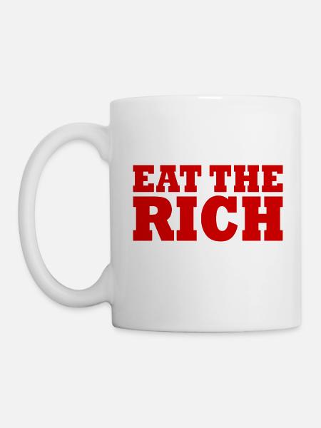 Eat the rich - Tasse - Weiß