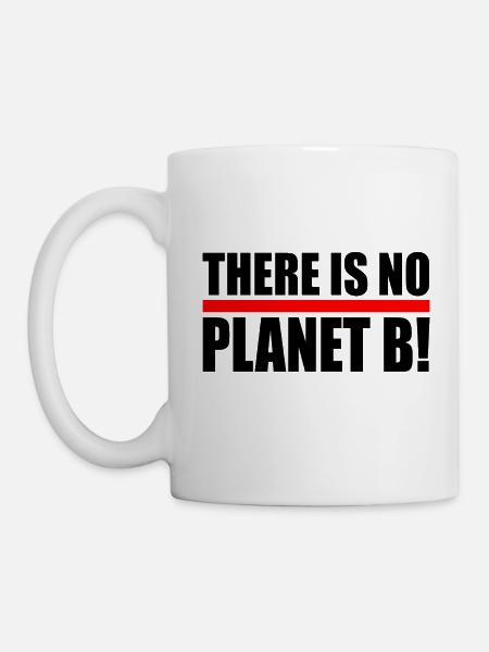 There is no planet B - Tasse - Weiß