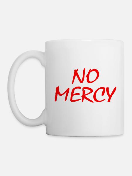 No mercy - Tasse - Weiß