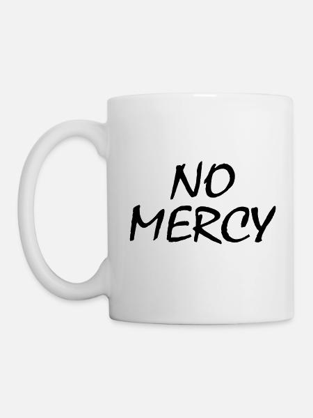 No mercy - Tasse - Weiß