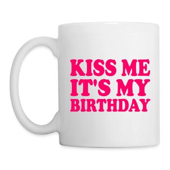 kiss me it's my birthday - Tasse - Weiß - Links