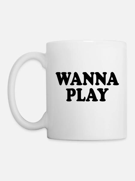 Wanna play - Tasse - Weiß