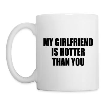 my girlfriend is hotter than you - Mug - white - Left
