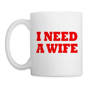 I need a wife - Tasse - Weiß - Links