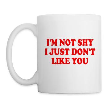 im not shy i just dont like you - Mug - white - Left
