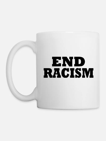 End Racism - Tasse - Weiß