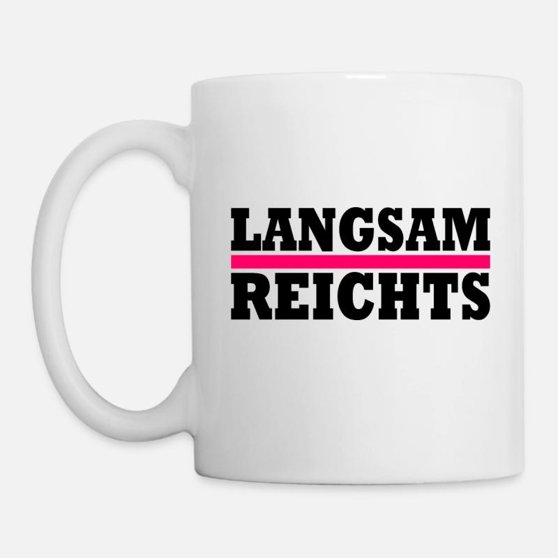 LANGSAM REICHTS - Tasse - Weiß