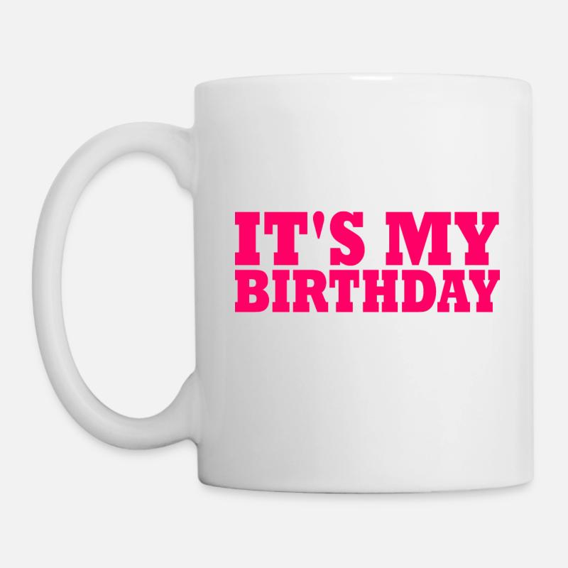 Its my birthday - Mug - white